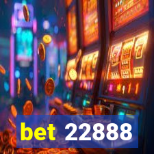 bet 22888